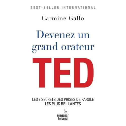 Devenez un grand Orateur TED. Les 9 secrets des prises de parole les plus brillantes
